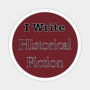 I Write Historical Fiction Magnet